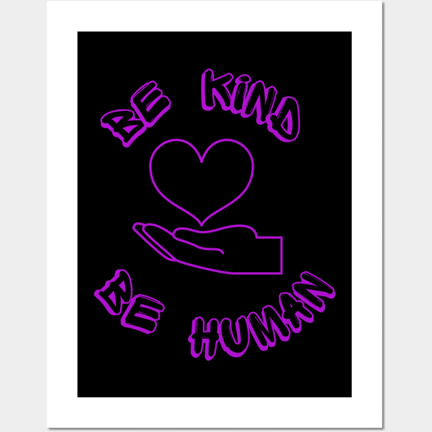 be kind be human Wall Art by PurpzRoyal